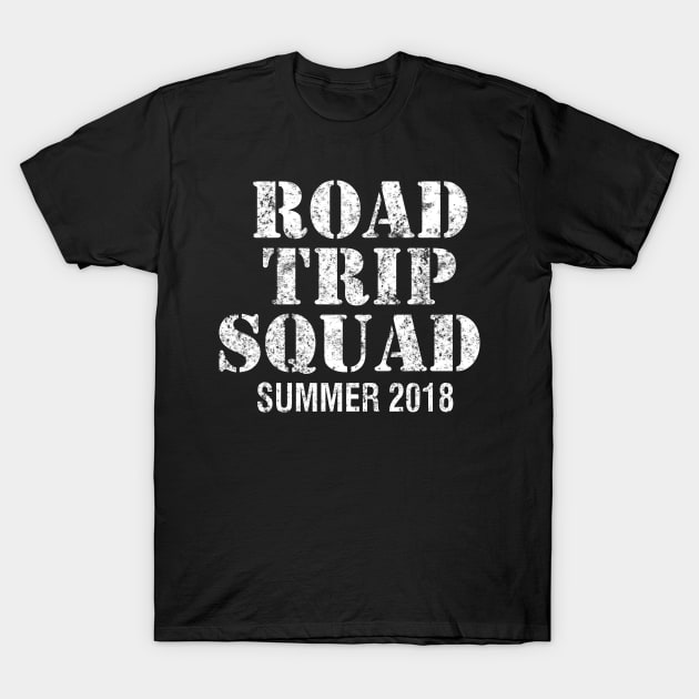 Road Trip Squad T-Shirt Summer Vacation Shirt 2018 T-Shirt by amitsurti